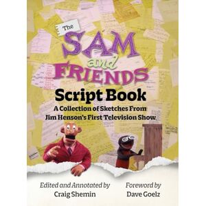 Shemin, Craig The Sam and Friends Script Book A Collection of Sketches from Jim Henson’s First Television Show Shemin, Craig The Sam and Friends Script Book A Collection of Sketches from Jim Henson’s First Television Show