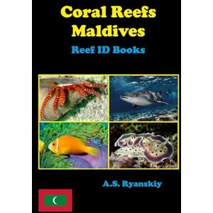 Ryanskiy, A.S. Coral Reefs Maldives: Reef ID Books Ryanskiy, A.S. Coral Reefs Maldives: Reef ID Books