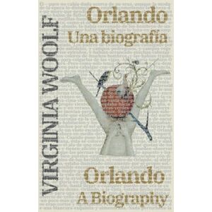 Woolf, Virginia Orlando: Una biografía Orlando: A Biography: Texto paralelo bilingüe Bilingual edition: Inglés Español / English Spanish Woolf, Virginia Orlando: Una biografía Orlando: A Biography: Texto paralelo bilingüe Bilingual edition: Inglés Español / English Spanish