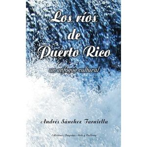 Sanchez Tarniella, Andres Los ríos de Puerto Rico: un enfoque cultural Sanchez Tarniella, Andres Los ríos de Puerto Rico: un enfoque cultural