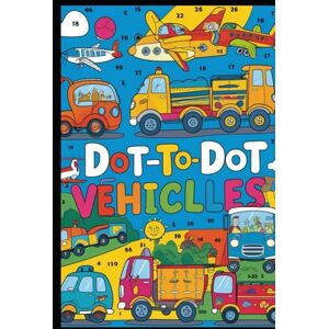 Ks, Mr. Vehicles Dot to Dot Workbook: vehicles, tracing, motor skills, dot to dot, early learning, home learning, activity, engaging Ks, Mr. Vehicles Dot to Dot Workbook: vehicles, tracing, motor skills, dot to dot, early learning, home learning, activity, engaging