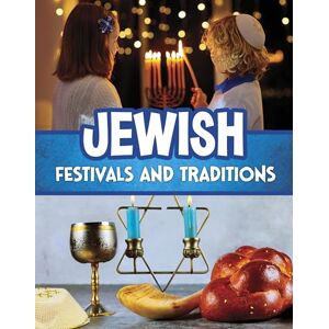Emily Raij Jewish Festivals and Traditions (Religious Festivals and Traditions) Emily Raij Jewish Festivals and Traditions (Religious Festivals and Traditions)