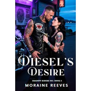 Reeves, Moraine Diesel’s Desire (Shadow Riders MC: Coastal Edge) Reeves, Moraine Diesel’s Desire (Shadow Riders MC: Coastal Edge)
