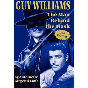 Antoinette, Girgenti Lane Guy Williams: The Man Behind the Mask Antoinette, Girgenti Lane Guy Williams: The Man Behind the Mask