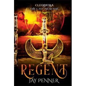 Penner, Jay Regent Cleopatra: The Last Pharaoh Book I Penner, Jay Regent Cleopatra: The Last Pharaoh Book I