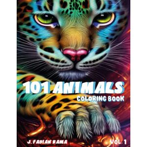 Rama, J. Fabian 101 Animals Coloring Book: A Beautiful and Relaxing Adult Coloring Book with Amazing Animal Designs for Kids Aged 8-12 or Adults and Seniors. ... Kids Boys and Girls, Men and Women . Vol. 1 Rama, J. Fabian 101 Animals Coloring Book: A Beautiful and Relaxing Adult Coloring Book with Amazing Animal Designs for Kids Aged 8-12 or Adults and Seniors. ... Kids Boys and Girls, Men and Women . Vol. 1