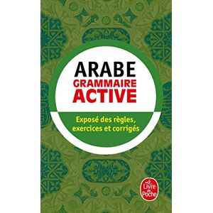 Neyreneuf, Michel La Grammaire Active De L'Arabe Litteral: Exposé des règles, exercices et corrigés (Ldp Met.Li.Seul) Neyreneuf, Michel La Grammaire Active De L'Arabe Litteral: Exposé des règles, exercices et corrigés (Ldp Met.Li.Seul)