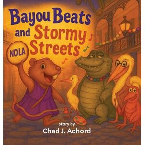 Achord, Chad J Bayou Beats and Stormy Streets: How the Beat Found Its Way Home Achord, Chad J Bayou Beats and Stormy Streets: How the Beat Found Its Way Home