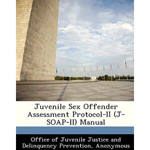 Philosophy Juvenile Sex Offender Assessment Protocol-II (J-Soap-II) Manual Philosophy Juvenile Sex Offender Assessment Protocol-II (J-Soap-II) Manual