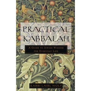 Wolf, Laibl Practical Kabbalah: A Guide to Jewish Wisdom for Everyday Life Wolf, Laibl Practical Kabbalah: A Guide to Jewish Wisdom for Everyday Life