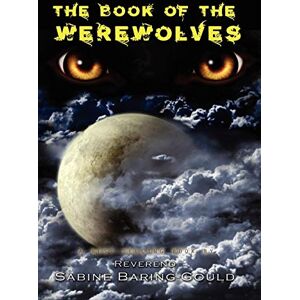 Baring-Gould, Sabine The Book of Werewolves Baring-Gould, Sabine The Book of Werewolves