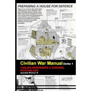 Micheal, Ayandele CIVILIAN WAR MANUAL series 1: CIVILIAN AWARENESS & SURVIVAL PSYCHOLOGY Micheal, Ayandele CIVILIAN WAR MANUAL series 1: CIVILIAN AWARENESS & SURVIVAL PSYCHOLOGY