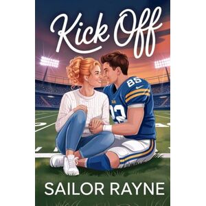 Rayne, Sailor Kick Off: A Spicy Sports Romance Rayne, Sailor Kick Off: A Spicy Sports Romance