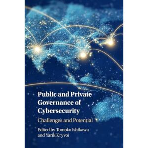 Public and Private Governance of Cybersecurity: Challenges and Potential Public and Private Governance of Cybersecurity: Challenges and Potential