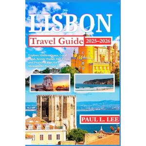 Lee Lisbon Travel Guide 2025–2026: Explore Hidden Gems, Local Food, Scenic Walks, Day Trips, and Practical Tips for a Memorable Portugal Journey Lee Lisbon Travel Guide 2025–2026: Explore Hidden Gems, Local Food, Scenic Walks, Day Trips, and Practical Tips for a Memorable Portugal Journey