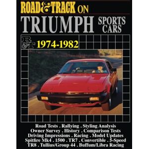 Brooklands Books Ltd Road & Track on TRIUMPH Sports Cars 1974-1982 (Brooklands Books Road Tests Series) Brooklands Books Ltd Road & Track on TRIUMPH Sports Cars 1974-1982 (Brooklands Books Road Tests Series)