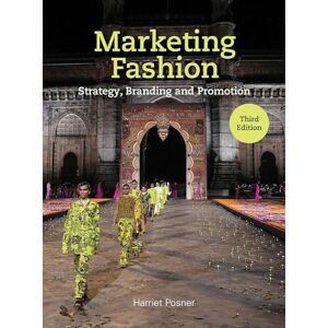 Posner, Harriet Marketing Fashion Third Edition: Strategy, Branding and Promotion Posner, Harriet Marketing Fashion Third Edition: Strategy, Branding and Promotion