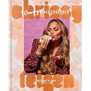 Teigen, Chrissy Cravings: All Together: Recipes to Love: A Cookbook Teigen, Chrissy Cravings: All Together: Recipes to Love: A Cookbook