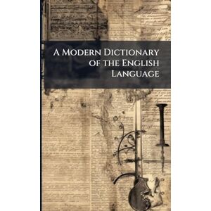 Anonymous A Modern Dictionary of the English Language Anonymous A Modern Dictionary of the English Language