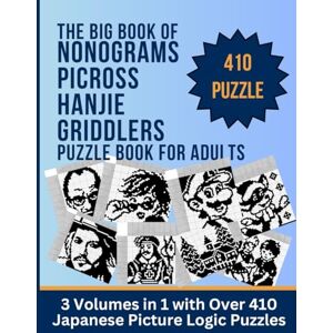 Publication, Fishpa The Big Book of Nonograms, Picross, Hanjie, Griddlers: Nonogram Puzzle Book for Adults: 3 Volumes in 1 with Over 410 Japanese Picture Logic Puzzles Publication, Fishpa The Big Book of Nonograms, Picross, Hanjie, Griddlers: Nonogram Puzzle Book for Adults: 3 Volumes in 1 with Over 410 Japanese Picture Logic Puzzles