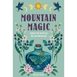 Beyer, Rebecca Mountain Magic: Explore the Secrets of Old Time Witchcraft (1) (Modern Folk Magic) Beyer, Rebecca Mountain Magic: Explore the Secrets of Old Time Witchcraft (1) (Modern Folk Magic)