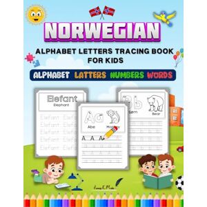 Mahi, James K. Norwegian Alphabet Letters Tracing Book for Kids: Learn to Write Norwegian Words, Numbers Tracing Activity for Kindergarten and Preschool / Arbeidsbok for håndskrift Mahi, James K. Norwegian Alphabet Letters Tracing Book for Kids: Learn to Write Norwegian Words, Numbers Tracing Activity for Kindergarten and Preschool / Arbeidsbok for håndskrift