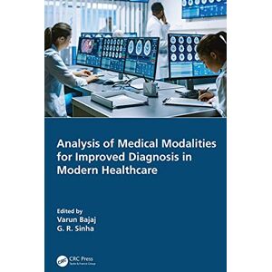 CRC Press Analysis of Medical Modalities for Improved Diagnosis in Modern Healthcare CRC Press Analysis of Medical Modalities for Improved Diagnosis in Modern Healthcare
