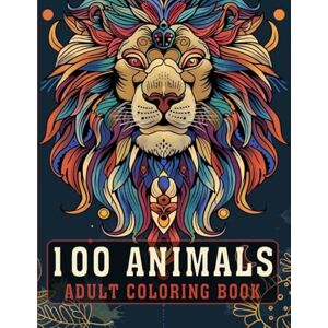 Keeling, Ethel 100 Animals Adult Coloring Book: An Inspirational Adult Coloring Book With Lions, Owls, Horses, Cats, Mandala & More for Relaxation, Stress Relief, and Mindfulness Perfect for Men & Women (V-4) Keeling, Ethel 100 Animals Adult Coloring Book: An Inspirational Adult Coloring Book With Lions, Owls, Horses, Cats, Mandala & More for Relaxation, Stress Relief, and Mindfulness Perfect for Men & Women (V-4)