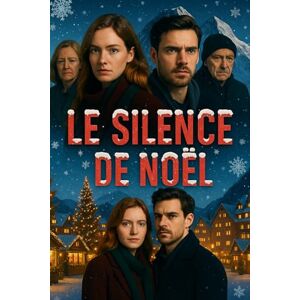 Desmazeau, Laurent LE SILENCE DE NOËL: Secrets et mensonges sous la neige • Thriller de Noël glaçant (Livres de Noël /Romance, Drame et Thriller) Desmazeau, Laurent LE SILENCE DE NOËL: Secrets et mensonges sous la neige • Thriller de Noël glaçant (Livres de Noël /Romance, Drame et Thriller)