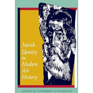 Soussloff, Catherine M. Jewish Identity in Modern Art History (S.Mark Taper Foundation Book in Jewish Studies) Soussloff, Catherine M. Jewish Identity in Modern Art History (S.Mark Taper Foundation Book in Jewish Studies)