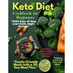 Marina Keto Diet Cookbook for Beginners: 2000 Days of Easy Low-Carb, High-Protein, Family-Friendly Meals with a 30-Day Meal Plan. Marina Keto Diet Cookbook for Beginners: 2000 Days of Easy Low-Carb, High-Protein, Family-Friendly Meals with a 30-Day Meal Plan.
