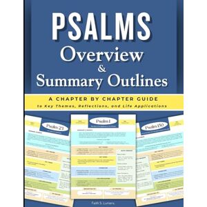 Lumens, Faith S. Psalms Overview & Summary Outlines: A Chapter-by-Chapter Guide to Key Themes, Reflections, and Life Applications (The Lumens Series™) Lumens, Faith S. Psalms Overview & Summary Outlines: A Chapter-by-Chapter Guide to Key Themes, Reflections, and Life Applications (The Lumens Series™)