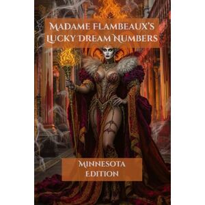 Devereau, Dr. Madame Flambeaux's Lucky Dream Numbers: Minnesota Edition Devereau, Dr. Madame Flambeaux's Lucky Dream Numbers: Minnesota Edition