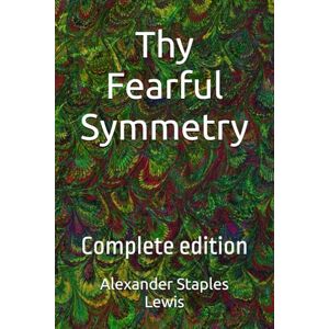 Lewis, Alexander Staples Thy Fearful Symmetry: Complete edition: 6 (The Badger Series) Lewis, Alexander Staples Thy Fearful Symmetry: Complete edition: 6 (The Badger Series)