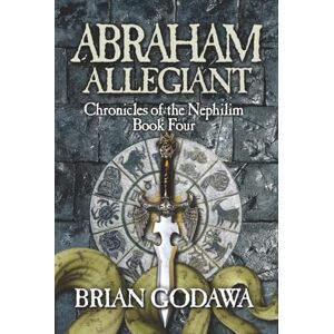 Godawa, Brian Abraham Allegiant (Chronicles of the Nephilim) Godawa, Brian Abraham Allegiant (Chronicles of the Nephilim)