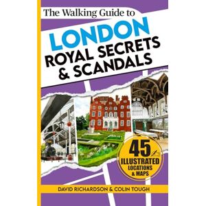 Richardson, David The Walking Guide to London Royal Secrets & Scandals (London Walking Guides) Richardson, David The Walking Guide to London Royal Secrets & Scandals (London Walking Guides)