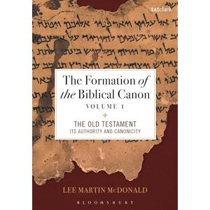 Lee The Formation of the Biblical Canon: Volume 1: The Old Testament: Its Authority and Canonicity Lee The Formation of the Biblical Canon: Volume 1: The Old Testament: Its Authority and Canonicity