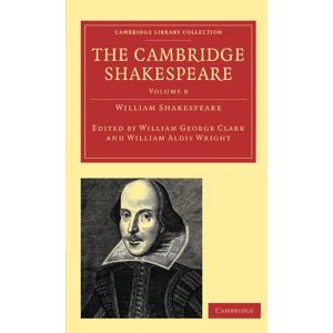 Shakespeare, William The Cambridge Shakespeare: Volume 8 (Cambridge Library Collection Shakespeare and Renaissance Drama) Shakespeare, William The Cambridge Shakespeare: Volume 8 (Cambridge Library Collection Shakespeare and Renaissance Drama)