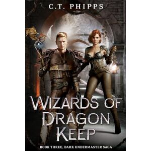 Phipps, C. T. Wizards of Dragon Keep (Dark Undermaster Saga) Phipps, C. T. Wizards of Dragon Keep (Dark Undermaster Saga)