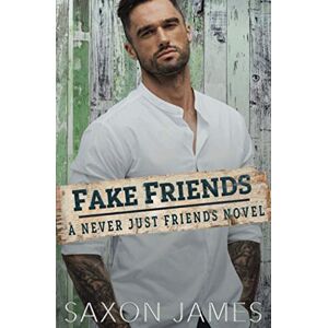 James, Saxon Fake Friends: 2 (Never Just Friends) James, Saxon Fake Friends: 2 (Never Just Friends)