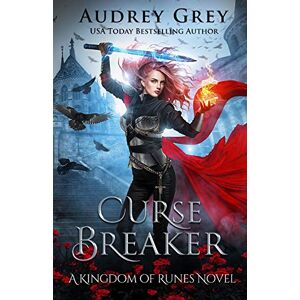 Grey, Audrey Curse Breaker: Kingdom of Runes Book 2 Grey, Audrey Curse Breaker: Kingdom of Runes Book 2