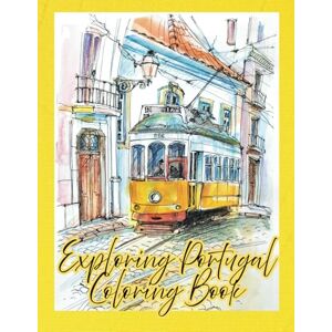 Farley, EJ Exploring Portugal Coloring Book: A Journey Through Portuguese Cities, Landmarks, Culture & Coastal Charm for Teens, Adults & Seniors: Relaxing ... of Nature, Culture & Iconic Places) Farley, EJ Exploring Portugal Coloring Book: A Journey Through Portuguese Cities, Landmarks, Culture & Coastal Charm for Teens, Adults & Seniors: Relaxing ... of Nature, Culture & Iconic Places)