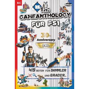 Barone, Enrico The Gameanthology für PS1 – Band 2 (B-C) Das ultimative Nachschlagewerk & Grading Guide für die PlayStation 1 – mit allen PS1 PAL-Spielen Gaming: ... Jubiläum der PlayStation 1 Retro-Gamer Barone, Enrico The Gameanthology für PS1 – Band 2 (B-C) Das ultimative Nachschlagewerk & Grading Guide für die PlayStation 1 – mit allen PS1 PAL-Spielen Gaming: ... Jubiläum der PlayStation 1 Retro-Gamer