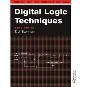 Stonham, John Digital Logic Techniques: Principles and practice Third edition (Tutorial Guides in Electronic Engineering) Stonham, John Digital Logic Techniques: Principles and practice Third edition (Tutorial Guides in Electronic Engineering)