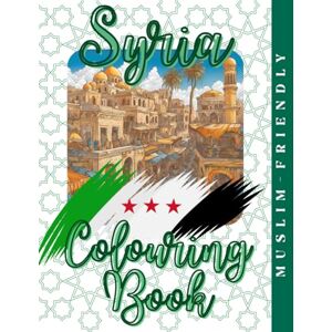 Saqr, Sally Syria Colouring Book: Colours of Syria: A Journey Through Heritage and Beauty (Culture & Colour) Saqr, Sally Syria Colouring Book: Colours of Syria: A Journey Through Heritage and Beauty (Culture & Colour)