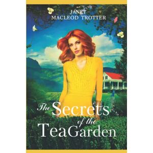 MacLeod Trotter, Janet THE SECRETS OF THE TEA GARDEN: A stirring and heartrending novel set in the turbulent times of post-World War 2 and Indian Independence: India Tea Series Book 4 MacLeod Trotter, Janet THE SECRETS OF THE TEA GARDEN: A stirring and heartrending novel set in the turbulent times of post-World War 2 and Indian Independence: India Tea Series Book 4
