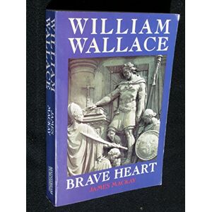 MacKay, James William Wallace: Brave Heart MacKay, James William Wallace: Brave Heart