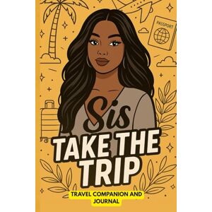 Boyd, L Faye Sis, Take the Trip : Travel Companion and Journal Boyd, L Faye Sis, Take the Trip : Travel Companion and Journal