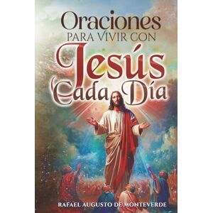 de Monteverde, Rafael Augusto Oraciones para Vivir con Jesús Cada Día de Monteverde, Rafael Augusto Oraciones para Vivir con Jesús Cada Día