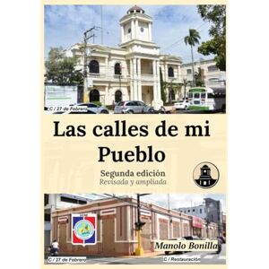 Bonilla, Manolo Las Calles de mi Pueblo: Segunda edición revisada y ampliada Bonilla, Manolo Las Calles de mi Pueblo: Segunda edición revisada y ampliada